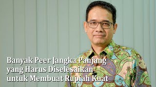 Ada Banyak Peer Jangka Panjang yang Harus Diselesaikan untuk Membuat Rupiah Kuat [upl. by Jolyn]