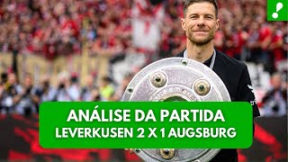 Leverkusen 2 x 1 Augsburg Time de Xabi não tira pé do freio e é campeão invicto Análise da Partida [upl. by Pernell]