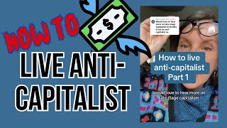 How To Live AntiCapitalist A 5 Part Compilation [upl. by Yerot]