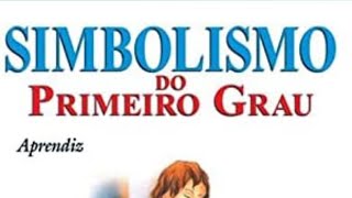 Simbolismo do PRIMEIRO Grau Aprendiz Maçom [upl. by Blakeley346]