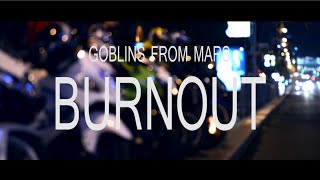 Goblins from Mars  Burnout Official Video [upl. by Waters]