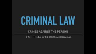 Criminal Law  Part Three Crimes Against the Person [upl. by Philo]