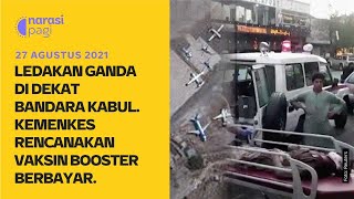 LEDAKAN GANDA DI DEKAT BANDARA KABUL KEMENKES RENCANAKAN VAKSIN BOOSTER BERBAYAR  Narasi Pagi [upl. by September]