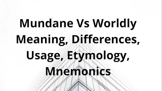 Mundane Vs worldly  Meanings Usage Etymology Mnemonics Difference [upl. by Garey331]