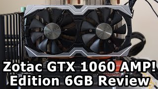 Zotac GTX 1060 AMP 6GB Graphics Card Review [upl. by Yanal]