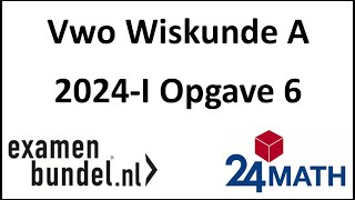 Eindexamen vwo wiskunde A 2024I Opgave 6 [upl. by Dnaltruoc]