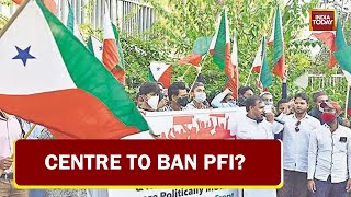 Will Centre Ban Popular Front Of India  India Today Exclusive [upl. by Sanez]