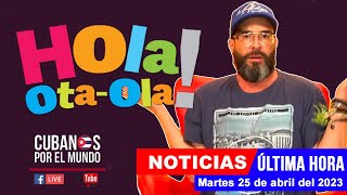 Alex Otaola en vivo últimas noticias de Cuba  Hola OtaOla martes 25 de abril del 2023 [upl. by Goodhen56]