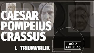 CAESAR POMPEIUS VE CRASSUS Birinci Triumvirlik [upl. by Nogem505]