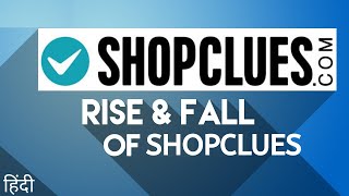 Rise And Fall Of ShopClues An Ecommerce Giant ShopClues Sold  Why ShopClues Failed  CaseStudy [upl. by Ruhnke]