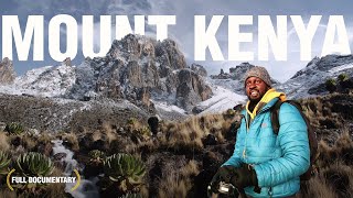 Climbing Mount Kenya  Africa’s 2nd Highest Mountain  Documentary [upl. by Hollis53]