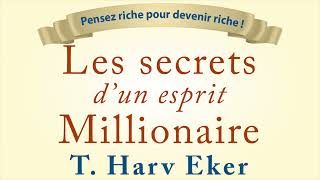 Les secrets d’un esprit millionnaire T Harv Eker Devenir millionnaire Livre audio [upl. by Naitsirhc708]