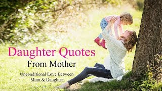 A Mothers Unconditional Love for her Daughter with Quotes [upl. by Erdnaid960]