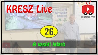 KRESZ tanfolyam Live  26  A vasúti átjáró [upl. by Constantin]