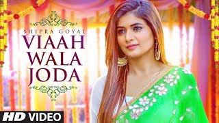 Shipra Goyal Viaah Wala Joda Full Song Rajat Nagpal  Latest Punjabi Songs 2018 [upl. by Eivlys417]