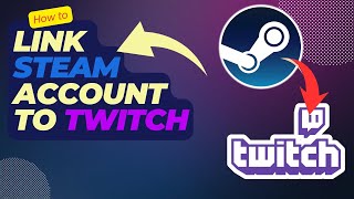 How To Link Steam Account to Twitch Easy Steps 2024 [upl. by Ecinrahs]