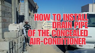 HOW TO INSTALL DRAIN PIPE OF THE CONCEALED AIRCONDITIONER [upl. by Shaylyn]