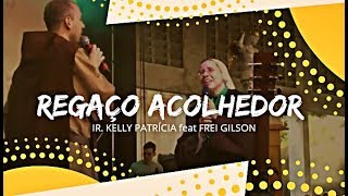 Regaço Acolhedor  Ir Kelly Patrícia feat Frei Gilson [upl. by Benjamin]