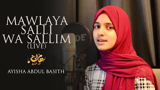 Mawlaya Salli Wa Sallim  Live  Ayisha Abdul Basith Cover [upl. by Intihw379]