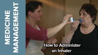 Medicine Management  How to Administer an Inhaler [upl. by Carole]