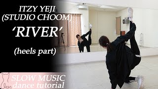 River covered by ITZY YEJI예지 STUDIO CHOOM  Dance Tutorial  Mirrored  slow music [upl. by Tterag]