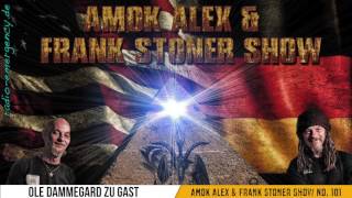 Ole Dammegard zu Gast – Am0k Alex amp Frank Stoner Show Nr 101 [upl. by Rapp]