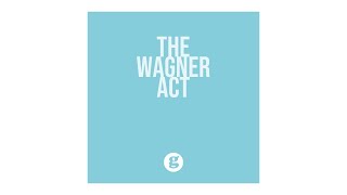 The Wagner Act [upl. by Dugaid]