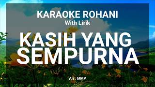 KASIH YANG SEMPURNA  KARAOKE ROHANI KRISTEN [upl. by Eentrok342]