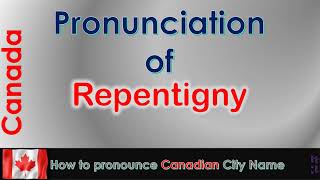 Repentigny  How to pronounce Repentigny LAssomption Lanaudière in French Canadian accent [upl. by Atinauq138]