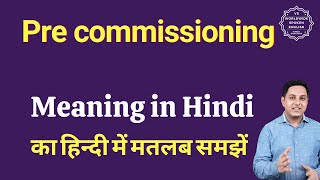 Pre commissioning meaning in Hindi  Pre commissioning ka matlab kya hota hai  Spoken English Class [upl. by Adnamor564]