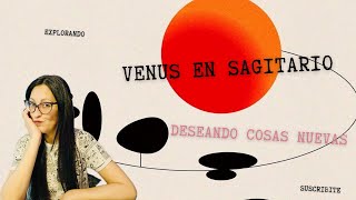 VENUS EN SAGITARIO ♐️ A EXPLORAR [upl. by Asilad]