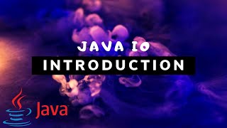 Java IO  Overview of Java Input and Output 1 [upl. by Eshman]