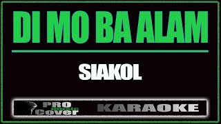 Di mo ba alam  Siakol KARAOKE [upl. by Euphemie]