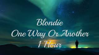 Blondie  One Way Or Another ‐ 1 Hour [upl. by Notsecnirp]