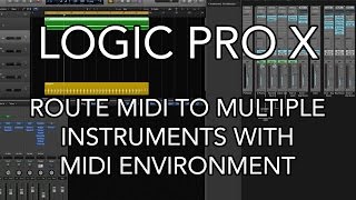 Logic Pro X  Route MIDI to Multiple Instruments with MIDI Environment [upl. by Enelrats]