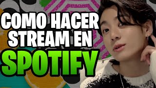 Como Hacer STREAM De Manera Correcta En Spotify [upl. by Uol31]