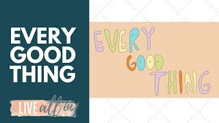 Every Good Thing Official Lyric Video [upl. by Rentsch722]