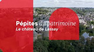 Pépites du patrimoine  Château de Lassay à LassaylesChâteaux Mayenne [upl. by Brigham]