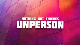 Nothing But Thieves  Unperson Lyrics [upl. by Alicsirp]