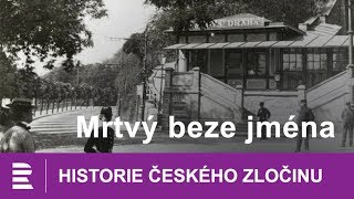 Historie českého zločinu Mrtvý beze jména [upl. by Aihsenak799]