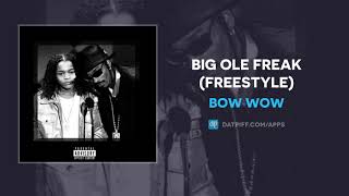 Bow Wow  Big Ole Freak Freestyle AUDIO [upl. by Enaej]