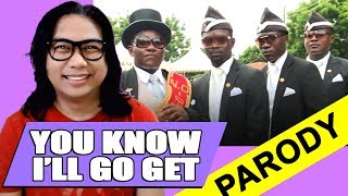 YOU KNOW ILL GO GET PARODY by SIR REX coffin dance meme Tagalog Version [upl. by Enoob]