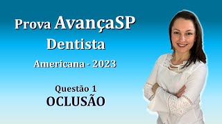 OCLUSÃO  Concurso Público Dentista  Banca AvançaSP  Questão 1 Americana 2023 [upl. by Wilder439]