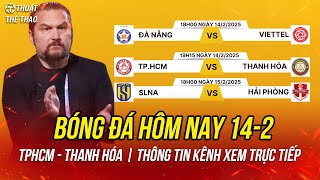 Lịch trực tiếp bóng đá hôm nay 142  Đà Nẵng vs Viettel TPHCM vs Thanh Hóa trực tiếp FPT Play [upl. by Anwahsit]