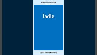 ladle How to Say or Pronounce LADLE in American British English Pronunciation [upl. by Grazia]