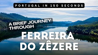 Portugal in 150 Seconds Ferreira do Zêzere [upl. by Hagood276]