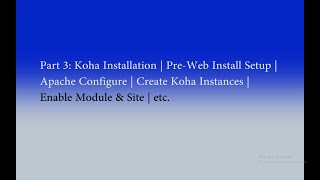 Part 3 Koha Installation  Port Configure  Apache  Create Instances  Module amp Site  Zebra [upl. by Adamik]