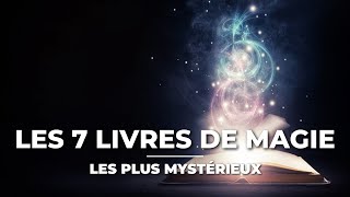 Les 7 livres de magie les plus mystérieux [upl. by Zimmerman88]