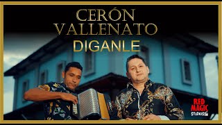 Díganle  Cerón Vallenato  dra [upl. by Annair251]