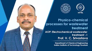 Lecture 49 AOP  Electrochemical wastewater treatment  I [upl. by Karwan760]